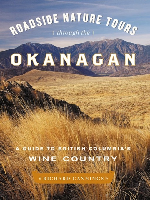 Title details for Roadside Nature Tours through the Okanagan by Richard Cannings - Available